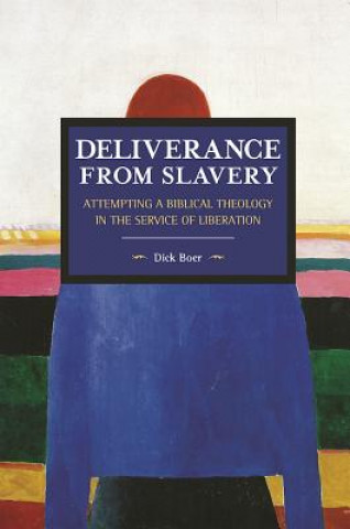 Livre Deliverance From Slavery: Attempting A Biblical Theology In The Service Of Liberation Dick Boer