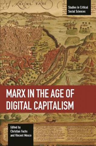Könyv Marx In The Age Of Digital Capitalism Christian Fuchs