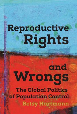 Könyv Reproductive Rights And Wrongs Betsy Hartmann