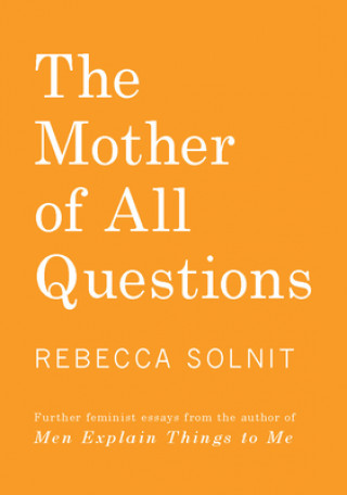Carte Silence Is Broken: Reports from the Feminist Revolutions Rebecca Solnit