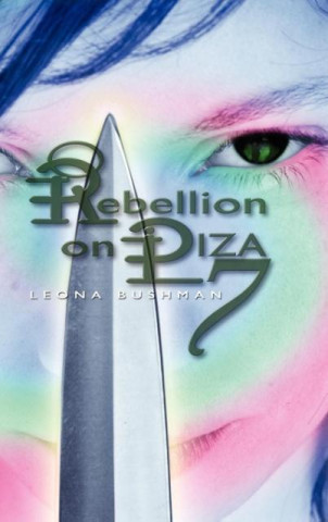 Könyv Rebellion on Piza 7 Leona Bushman