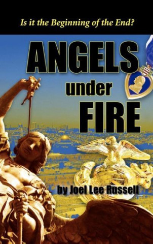 Kniha Angels Under Fire, Is It The Beginning Of The End? Joel Lee Russell