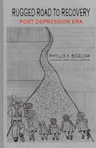Carte Rugged Road To Recovery, The Post Depression Era Phyllis K. Bigelow