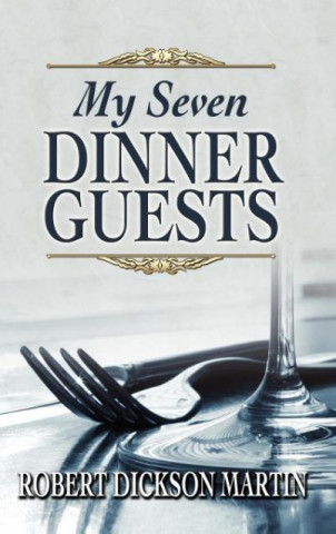 Buch My Seven Dinner Guests Robert Dickson Martin