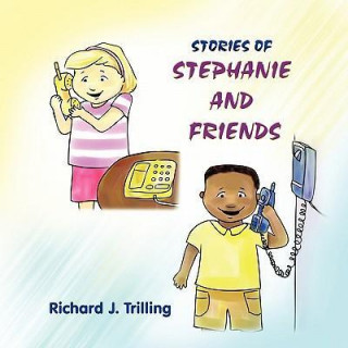 Knjiga Stories of Stephanie and Friends Richard J. Trilling