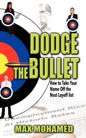 Książka Dodge the Bullet, How to take your name off the next layoff list Max Mohamed