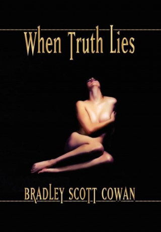 Książka When Truth Lies Bradley Scott Cowan