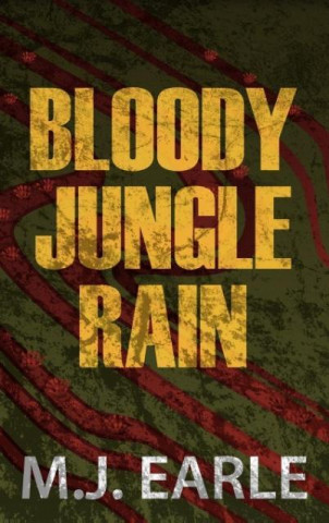 Kniha Bloody Jungle Rain M. J. Earle