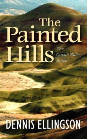 Книга The Circuit Rider Series Volume One The Painted Hills Dennis Ellingson