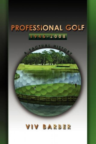 Könyv Professional Golf 1946 - 2008 A Factual History Viv Neil Barber