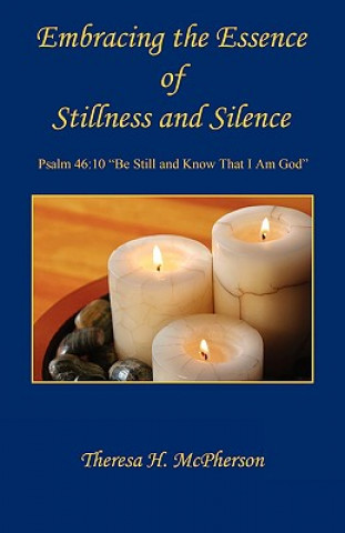 Carte Embracing the Essence of Stillness and Silence Theresa H. McPherson