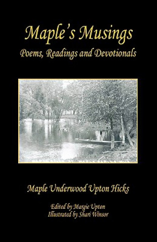 Könyv Maple's Musings - Poems, Readings and Devotionals Maple Underwood Upton Hicks