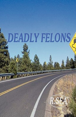 Kniha Deadly Felons R. Sea