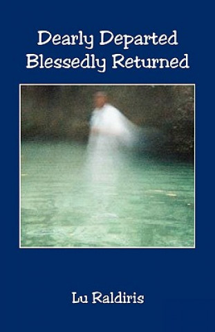 Knjiga Dearly Departed Blessedly Returned Lu Raldiris