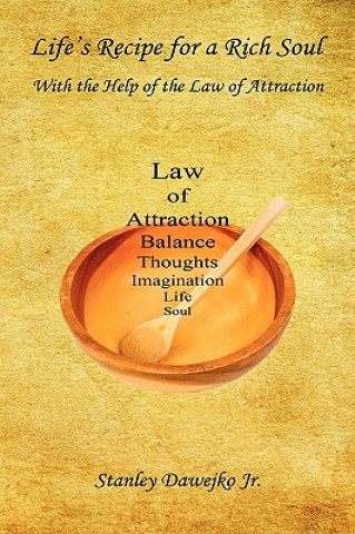 Carte Life's Recipe for a Rich Soul - With the Help of the Law of Attraction Stanley Dawejko Jr