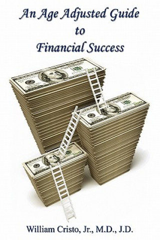 Книга An Age Adjusted Guide to Financial Success Jr. William Cristo