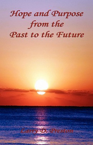 Книга Hope and Purpose from the Past to the Future Larry D. Preston