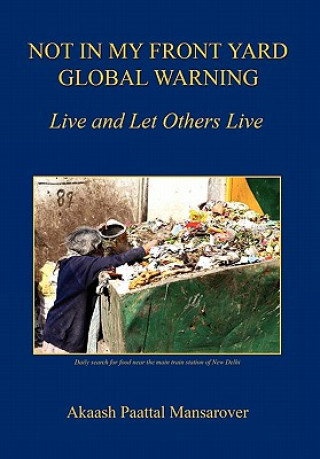 Livre Not in My Front Yard, Global Warning - Live and Let Others Live Akaash Paattal Mansarover