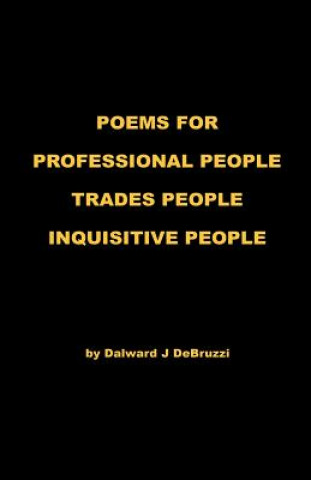 Carte Poems for Professional People - Trades People - Inquisitive People Dalward J. Debruzzi