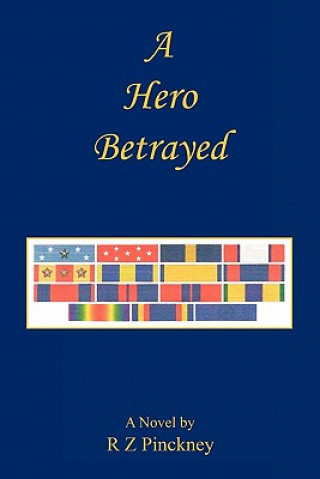 Kniha A Hero Betrayed R. Z. Pinckney