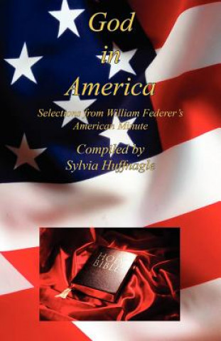 Buch God in America - Selections from William Federer's American Minute Sylvia Huffnagle