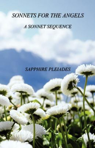 Knjiga Sonnets for the Angels - A Sonnet Sequence Sapphire Pleiades