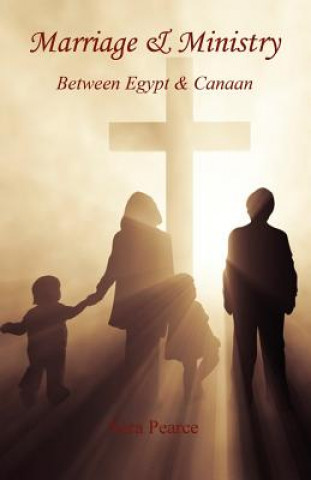 Libro Marriage & Ministry - Between Egypt & Canaan Vera Pearce