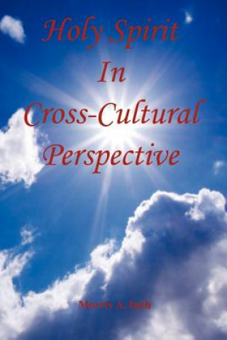 Kniha Holy Spirit in Cross-Cultural Perspective Morris A. Inch