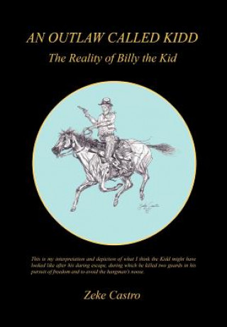 Kniha An Outlaw Called Kidd - The Reality of Billy the Kid Zeke Castro