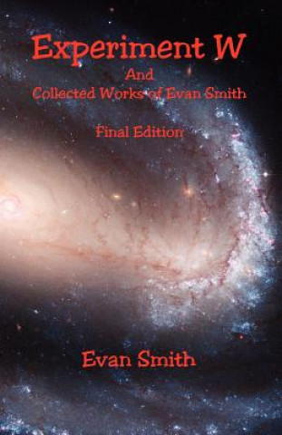 Carte Experiment W and Collected Works of Evan Smith - Final Edition Evan Smith