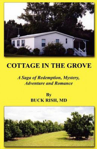 Kniha Cottage in the Grove - A Saga of Redemption, Mystery, Adventure and Romance Buck Rish