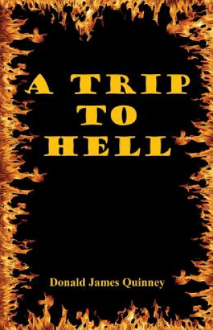 Knjiga A Trip to Hell Donald James Quinney