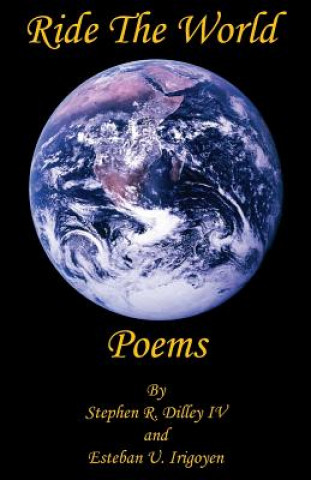 Книга Ride the World Poems Stephen R. Dilley IV
