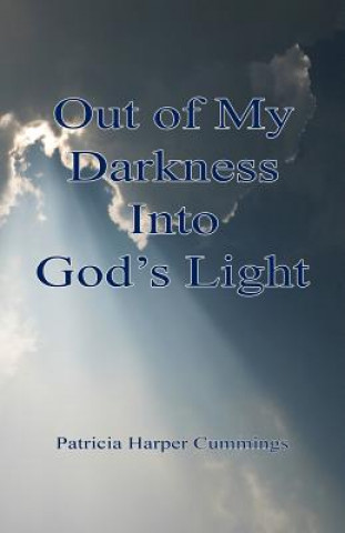 Knjiga Out of My Darkness Into God's Light Patricia Harper Cummings