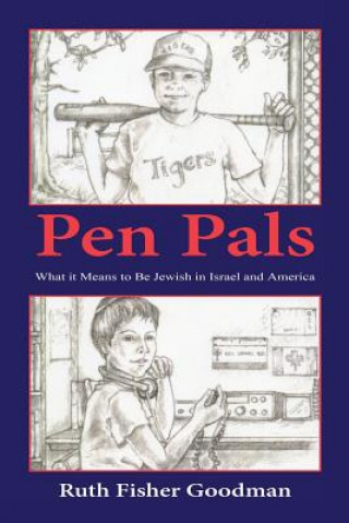 Kniha Pen Pals - What It Means to Be Jewish in Israel and America Ruth Fisher Goodman