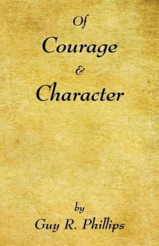 Boek Of Courage & Character Guy R. Phillips