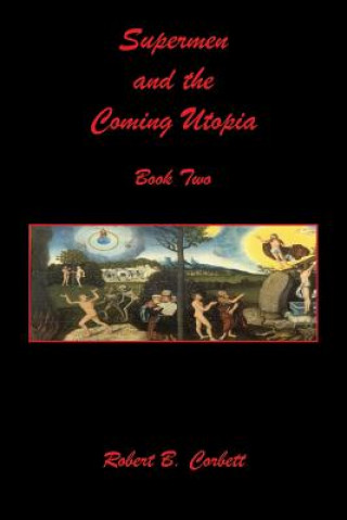 Carte Supermen and the Coming Utopia - Book Two Robert B. Corbett