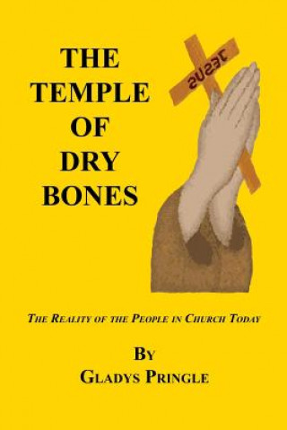 Könyv The Temple of Dry Bones - The Reality of the People in Church Today Gladys Pringle