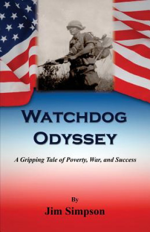 Książka Watchdog Odyssey - A Gripping Tale of Poverty, War, and Success Jim Simpson