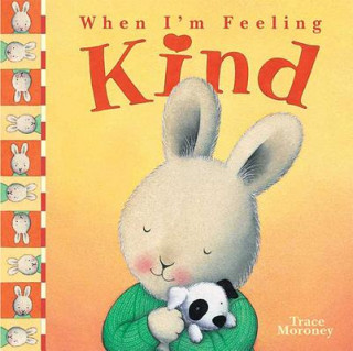 Kniha When I'm Feeling Kind Trace Moroney