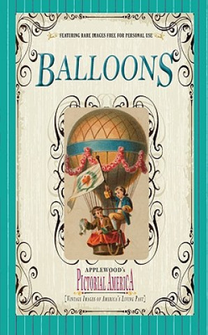 Carte Balloons (Pictorial America): Vintage Images of America's Living Past Jim Lantos