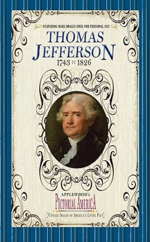 Книга Thomas Jefferson (Pictorial America): Vintage Images of America's Living Past Jim Lantos