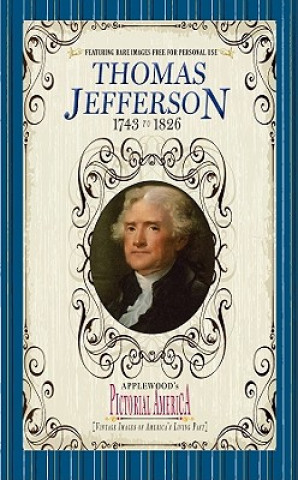 Kniha Thomas Jefferson (Pictorial America): Vintage Images of America's Living Past Jim Lantos