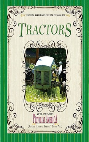 Книга Tractors (Pictorial America): Vintage Images of America's Living Past Jim Lantos