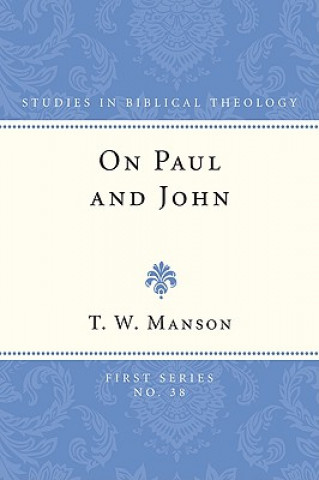 Könyv On Paul and John: Some Selected Theological Themes T. W. Manson