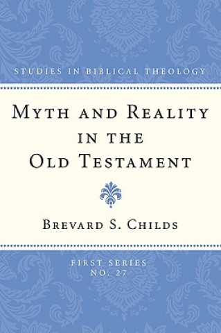 Kniha Myth and Reality in the Old Testament Brevard S. Childs