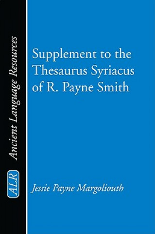 Kniha Supplement to the Thesaurus Syriacus of R. Payne Smith Jessie Payne Margoliouth