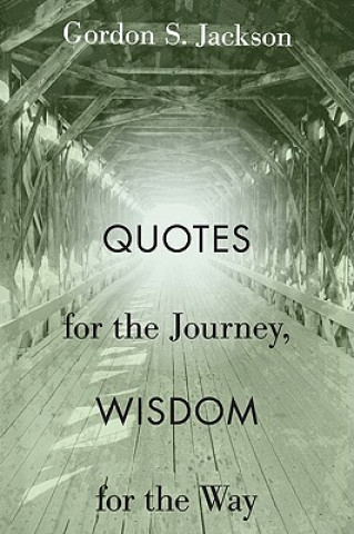 Livre Quotes for the Journey, Wisdom for the Way Gordon S. Jackson