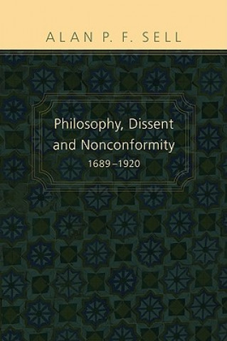 Livre Philosophy, Dissent and Nonconformity Alan P. F. Sell