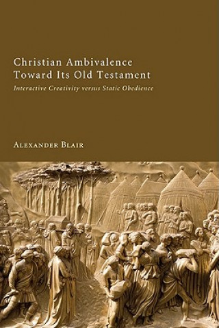 Kniha Christian Ambivalence Toward Its Old Testament Alexander Blair